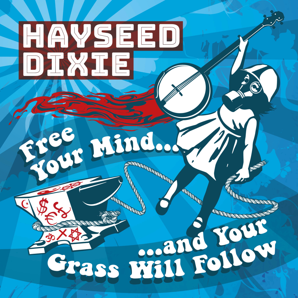 Hayseed - Dixie - Free Your Mind and Your Grass will Follow
